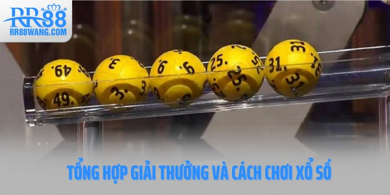 Tổng hợp giải thưởng và cách chơi xổ số